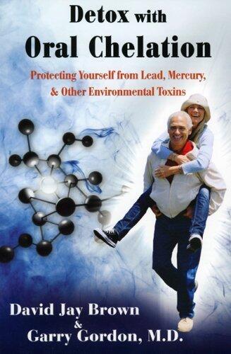 Detox With Oral Chelation: Protecting Yourself From Lead, Mercury, & Other Environmental Toxins (2007 paperback)