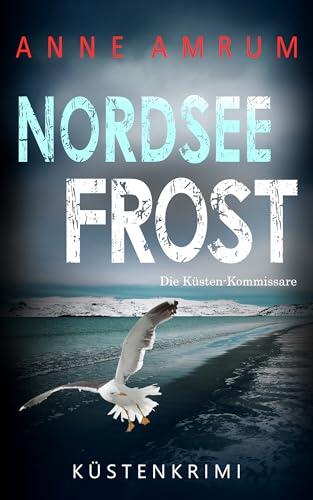 Nordsee Frost - Die Küsten-Kommissare: Küstenkrimi Nordseekrimi