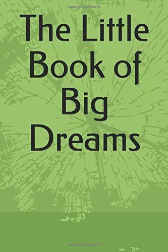 The Little Book of Big Dreams: A note book for an entrepreneur.
