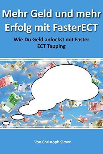 Mehr Geld und mehr Erfolg mit Faster ECT: Wie Du Geld anlockst mit Faster ECT Tapping
