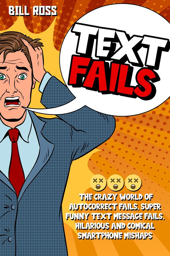 TEXT FAILS: The Crazy World of Autocorrect Fails, Super Funny Text Message Fails, Hilarious and Comical Smartphone Mishaps