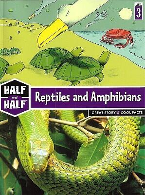 Reptiles and Amphibians: Great Story & Cool Facts (Half & Half Books: Level 3