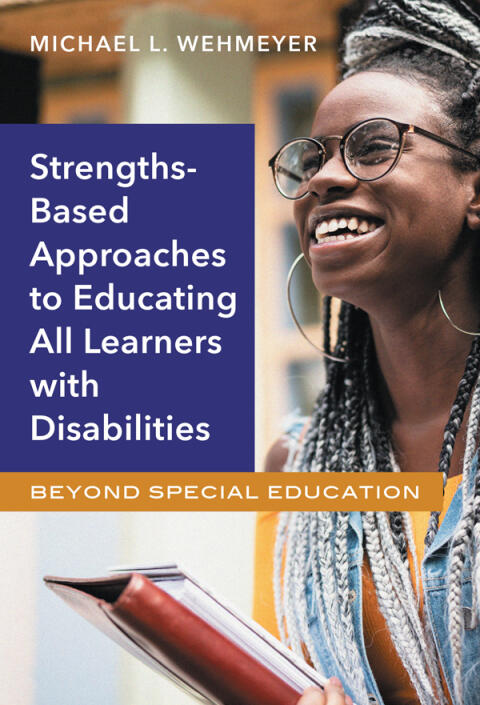 Strengths-Based Approaches to Educating All Learners With Disabilities: Beyond Special Education