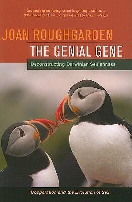 The Genial Gene: Deconstructing Darwinian Selfishness