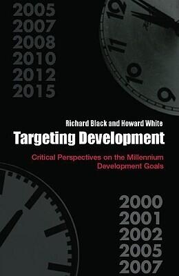 Targeting Development: Critical Perspectives on the Millennium Development Goals