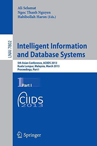 Intelligent Information and Database Systems (5th Asian Conference: ACIIDS 2013, Kuala Lumpur, Malaysia, March 18-20, 2013, Proceedings, Part I)