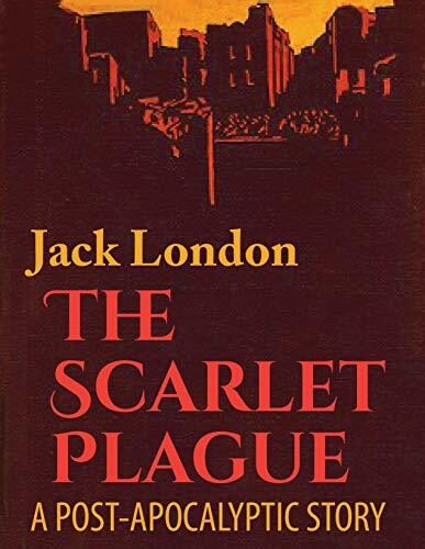 The Scarlet Plague (Illustrated): A Post-apocalyptic Story