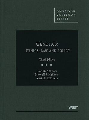 Genetics: Ethics, Law and Policy, 3d