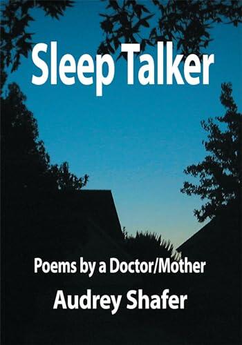 Sleep Talker: Poems by a Doctor/Mother