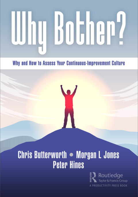 Why Bother?: Why and How to Assess Your Continuous Improvement Culture