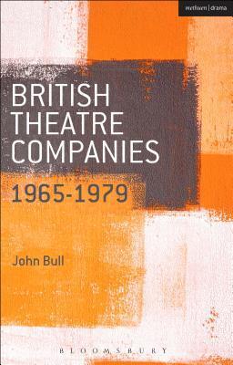 British Theatre Companies: 1965-1979: CAST, The People Show, Portable Theatre, Pip Simmons Theatre Group, Welfare State International, 7:84 Theatre ... Theatre Companies: From Fringe to Mainstream)