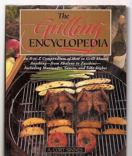 The Grilling Encyclopedia: An A-Z Compendium on How to Grill Almost Anything