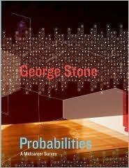 George Stone Probabilities: A Midcareer Survey