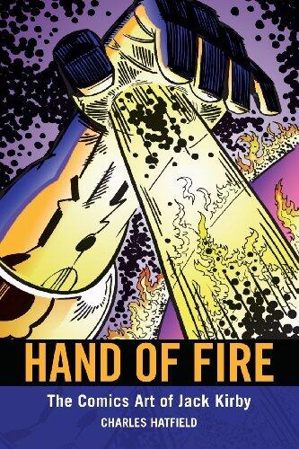 Hand of Fire: The Comics Art of Jack Kirby (Great Comics Artists) [Hardcover] [2011] (Author) Charles Hatfield