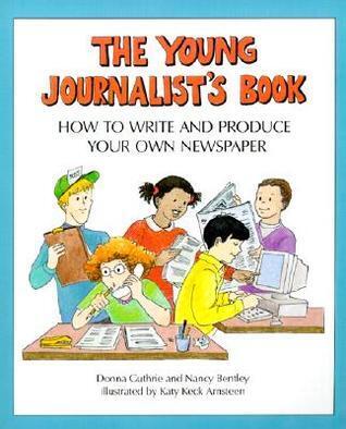 Young Journalist's Book: How To Write And Produce Your Own Newspaper