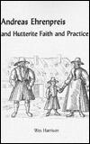 Andreas Ehrenpreis and Hutterite Faith and Practice