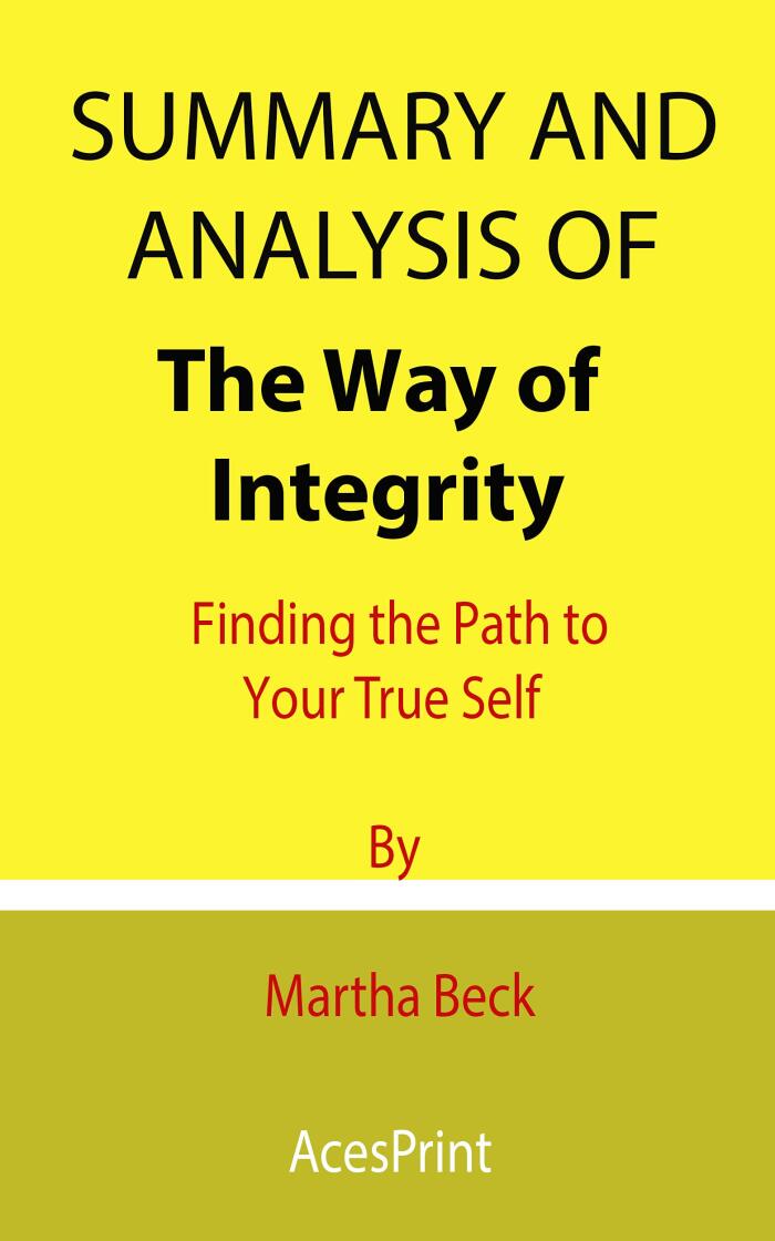 Summary and Analysis of The Way of Integrity: Finding the Path to Your True Self