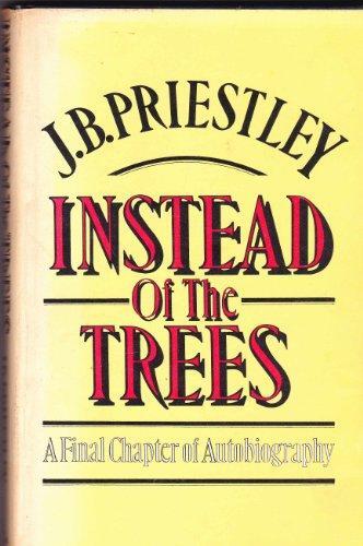 Instead of the Trees: A Final Chapter of Autobiography