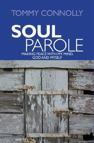 Soul Parole: Making Peace with My Mind, GOD and Myself