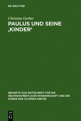 Paulus Und Seine 'kinder': Studien Zur Beziehungsmetaphorik Der Paulinischen Briefe