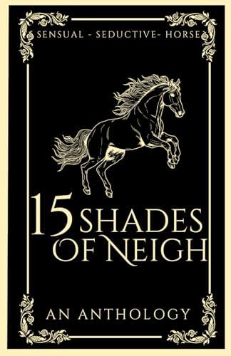 15 Shades of Neigh: An Anthology