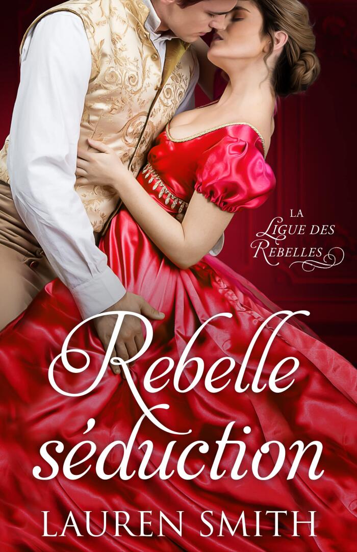 Rebelle séduction (La Ligue des Rebelles t. 2)