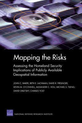Mapping the Risks: Assessing the Homeland Security Implications of Publicly Available Geospatial Information