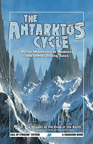 The Antarktos Cycle: At the Mountains of Madness and Other Chilling Tales