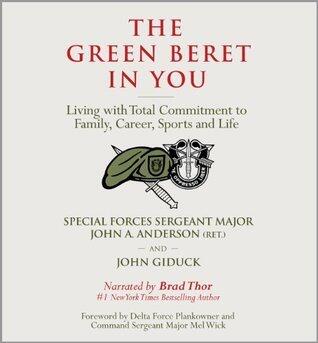 The Green Beret in You Living with Total Commitment to Family, Career, Sports and Life