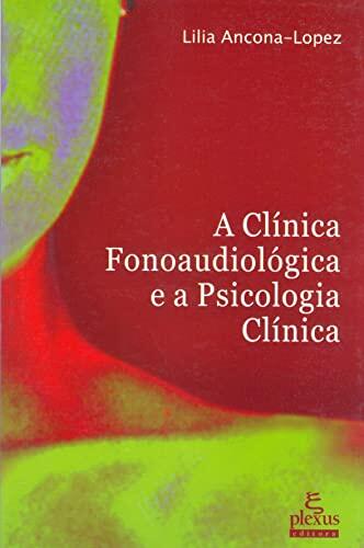 A Clinica Fonoaudiologica E a Psicologia Clinica