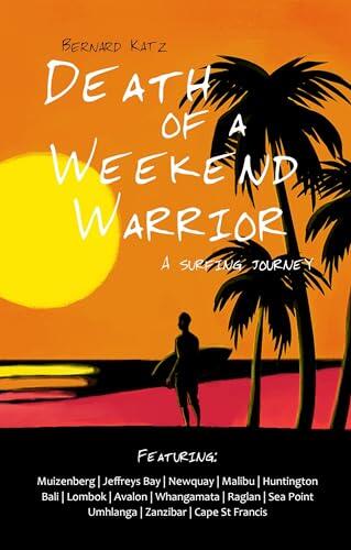 Death of a Weekend Warrior: A Surfing Journey