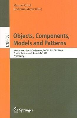 Objects, Components, Models and Patterns: 47th International Conference, TOOLS EUROPE 2009, Zurich, Switzerland, June 29-July 3, 2009, Proceedings ... Notes in Business Information Processing, 33)