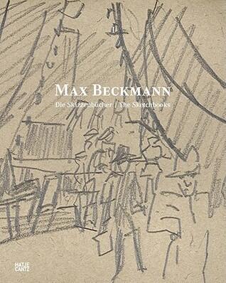 Max Beckmann: The Sketchbooks: Catalogue Raisonné