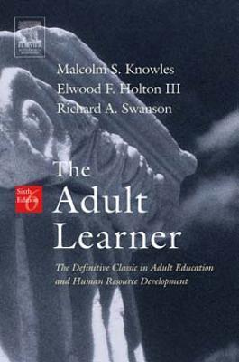 The Adult Learner: The Definitive Classic in Adult Education and Human Resource Development