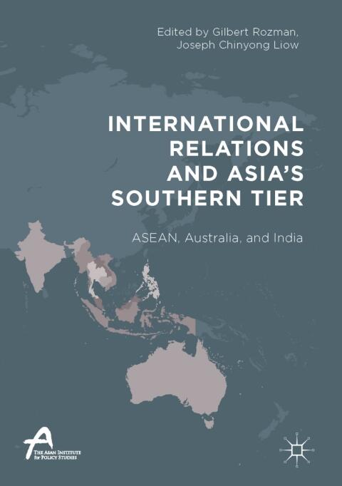 International Relations and Asia’s Southern Tier: ASEAN, Australia, and India