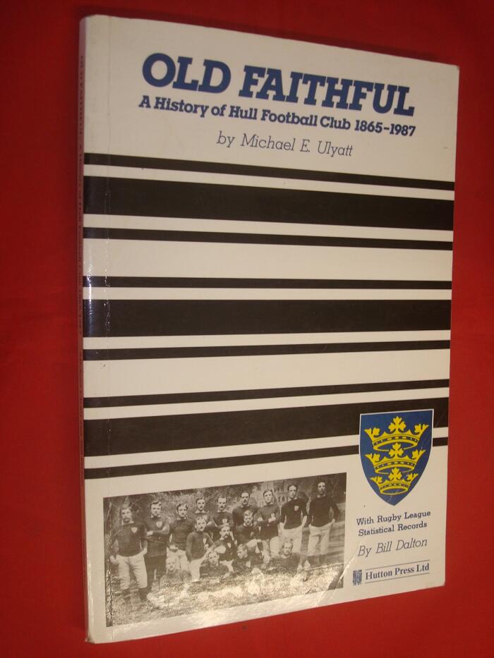 Old Faithful: A History of Hull Football Club, 1865-1987