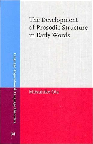 The Development of Prosodic Structure in Early Words: Continuity, divergence and change