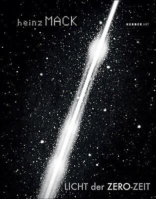 Heinz Mack: Light of the Zero Era (Kerber Art