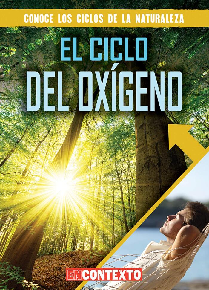 El ciclo del oxígeno (The Oxygen Cycle) (Conoce los ciclos de la naturaleza / Look at Nature's Cycles)