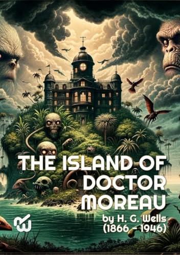 The Island of Doctor Moreau by H. G. Wells
