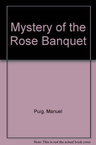 Mystery of the Rose Banquet by Manuel Puig