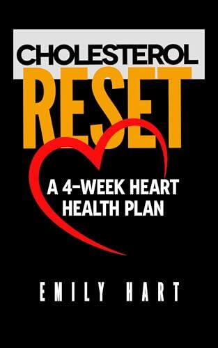 Cholesterol Reset: A 4-Week Heart Health Plan
