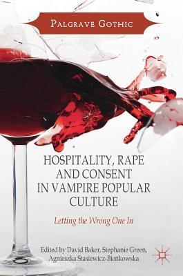 Hospitality, Rape and Consent in Vampire Popular Culture (Letting the Wrong One In)