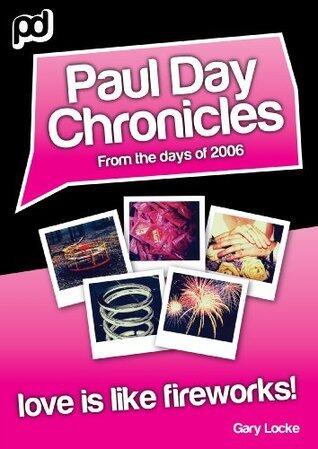 Love Is Like Fireworks! - Paul Day Chronicles