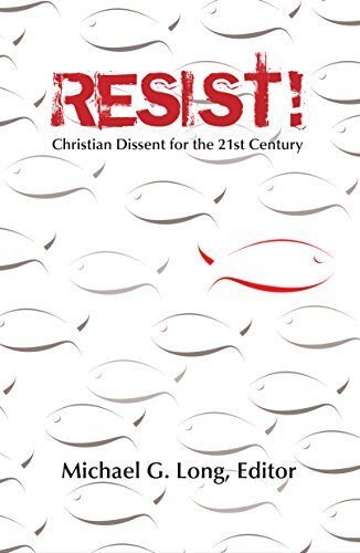 Resist! Christian Dissent for the 21st Century
