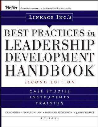 Linkage Inc's Best Practices in Leadership Development Handbook: Case Studies, Instruments, Training