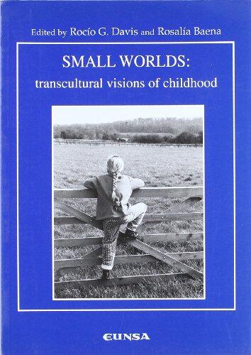 Small Worlds: Transcultural Visions of Childhood