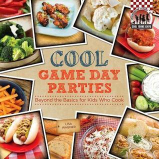 Cool Game Day Parties: Beyond the Basics for Kids Who Cook