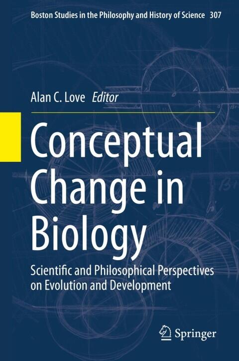 Conceptual Change in Biology: Scientific and Philosophical Perspectives on Evolution and Development