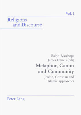 Metaphor, Canon and Community: Jewish, Christian and Islamic approaches